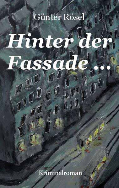 Hinter der Fassade ... | Günter Rösel