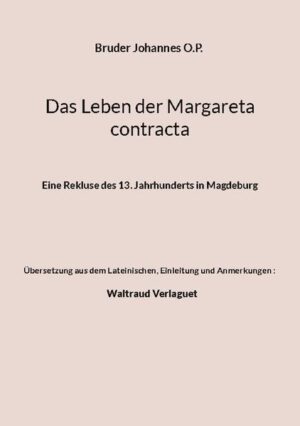 Das Leben der Margareta contracta | Bruder Johannes O.P., Einleitung und Anmerkungen) Verlaguet (Übersetzung