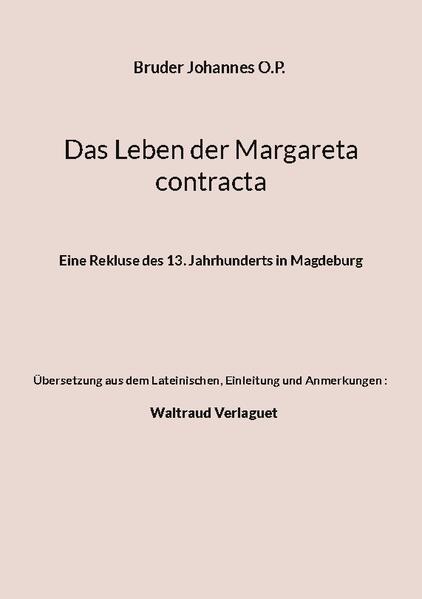 Das Leben der Margareta contracta | Bruder Johannes O.P., Einleitung und Anmerkungen) Verlaguet (Übersetzung