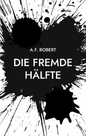 Die fremde Hälfte | A.F. Robert