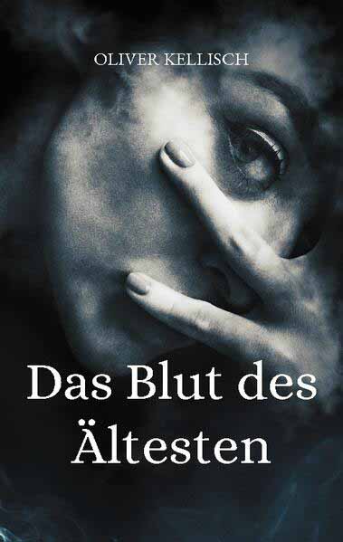 Das Blut des Ältesten | Oliver Kellisch