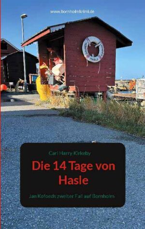 Die 14 Tage von Hasle Jan Kofoeds zweiter Fall auf Bornholm | Carl Harry Kirkeby