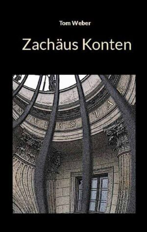 Zachäus Konten Ein historischer Krimi aus dem Jahr 2006 | Tom Weber