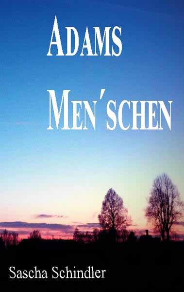 Adams Men´schen | Sascha Schindler