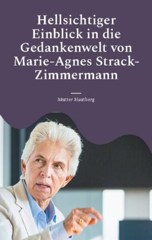 Hellsichtiger Einblick in die Gedankenwelt von Marie-Agnes Strack-Zimmermann | Mutter Hautberg