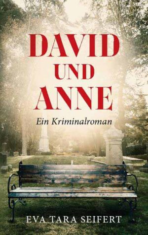 David und Anne Ein Kriminalroman | Eva Tara Seifert