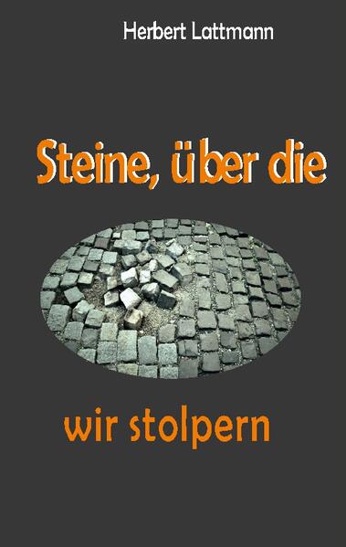 Steine, über die wir stolpern | Herbert Lattmann