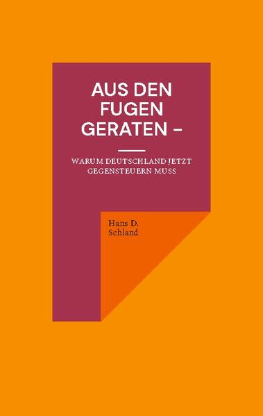 Aus den Fugen geraten - | Hans D. Schland