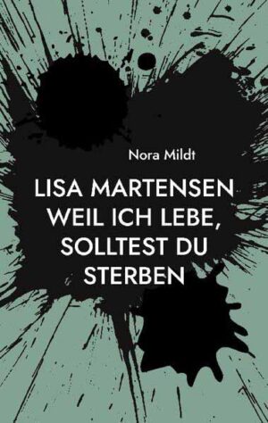 Lisa Martensen Weil ich lebe, solltest du sterben | Nora Mildt