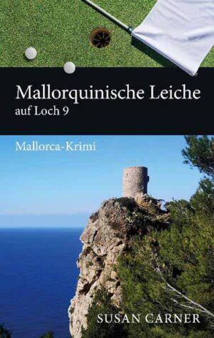 Mallorquinische Leiche auf Loch 9 Mallorca-Krimi | Susan Carner