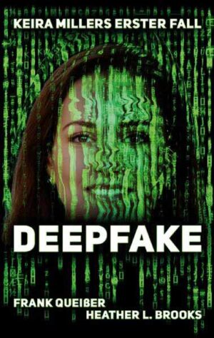 Deepfake Keira Millers erster Fall | Frank Queisser und Heather L. Brooks