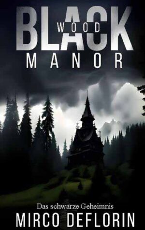 Blackwood Manor Das schwarze Geheimnis | Mirco Deflorin