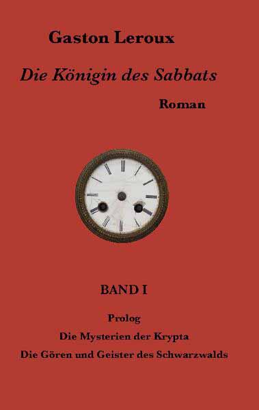 Die Königin des Sabbats Band I | Gaston Leroux