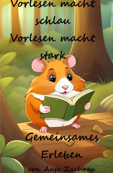 Vorlesen macht schlau, Vorlesen macht stark Vorlesegeschichten für Erstleser Tierische, lustige Geschichten über das Vorlesen, über das Entdecken von Geschichten. Dinos, Drachen, Hamster tauchen im Buch auf. Alles rund um Bücher, über die Magie und den Zauber von Büchern. Weihnachtsgeschichten rund ums Vorlesen. Liebevoll illustriert mit sehr süßen KI- Bildern. KI- Bilder generiert mit wombo- ai.art