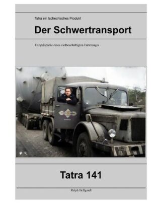 Lastkraftwagen in den DDR Kraftverkehrsbetrieben / Tatra 141, ein tschechisches Produkt | Ralph Bellgardt