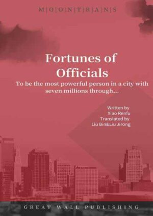 Fortunes of Officials To be the most powerful person in a city with seven millions through... | Renfu Xiao