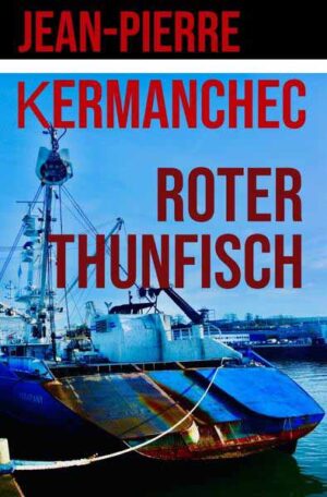 Der Rote Thunfisch | Jean-Pierre Kermanchec