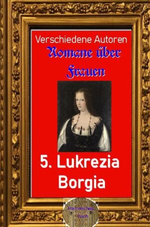 Lucrezia Borgia (* 18. April 1480 in Rom oder Subiaco