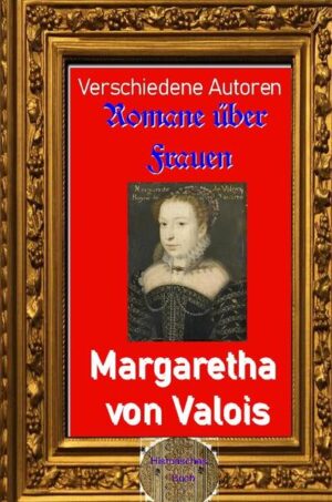 Margarete von Valois (* 14. Mai 1553 in Saint-Germain-en-Laye