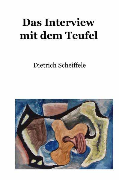 Das Interview mit dem Teufel | Dietrich Scheiffele