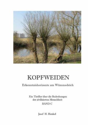 KOPFWEIDEN - Erkenntnishorizonte am Wümmedeich - BAND C | Josef Henkel