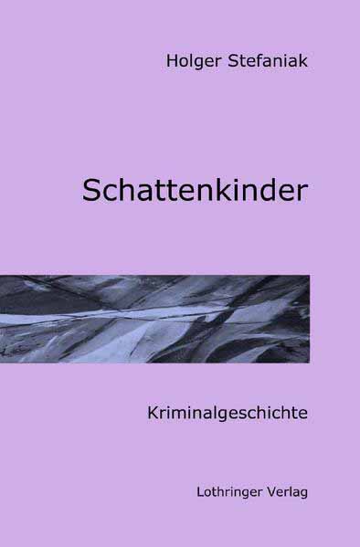 Dessau-Roßlau-Krimi / Schattenkinder Kriminalgeschichte | Holger Stefaniak