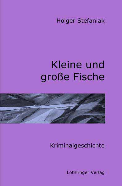 Dessau-Roßlau-Krimi / Kleine und große Fische Kriminalgeschichte | Holger Stefaniak