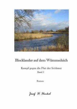 Blocklander auf dem Wümmedeich - Kampf gegen die Flut der Irrtümer - Band 2 | Josef Henkel