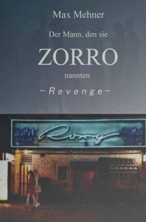 Der Mann, den sie ZORRO nannten / Der Mann, den sie ZORRO nannten - REVENGE | Max Mehner