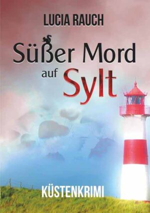 Süßer Mord auf Sylt | Lucia Rauch