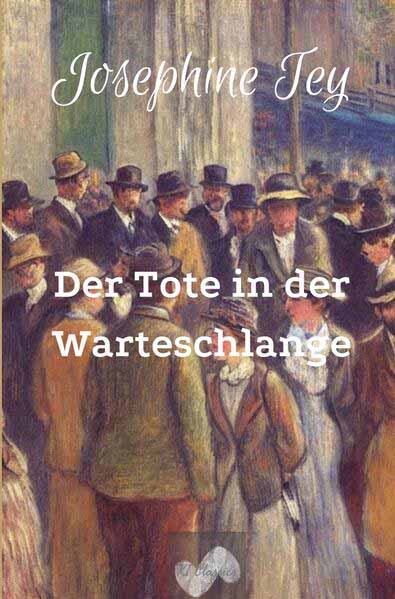 Der Tote in der Warteschlange Inspektor Grant ermittelt | Josephine Tey