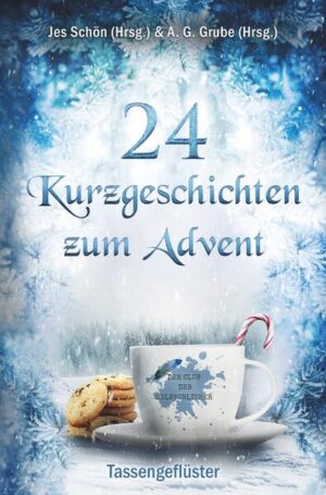 24 Tage, 24 Geschichten, 24 mal Tassengeflüster Schlendere über den Weihnachtsmarkt und trinke einen Glühwein