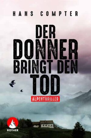 Der Donner bringt den Tod Alpenthriller | Hans Compter