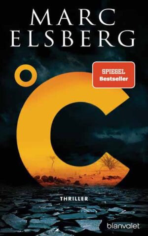°C - Celsius Thriller - Der neue Bestseller vom Blackout-Autor | Marc Elsberg