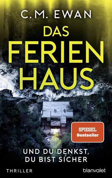 Das Ferienhaus - Und du denkst, du bist sicher | C.M. Ewan