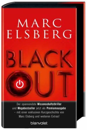BLACKOUT - Morgen ist es zu spät Roman - Der spannendste Wissenschaftsthriller und Megabestseller jetzt als Premiumausgabe - mit einer exklusiven Kurzgeschichte von Marc Elsberg und weiteren Extras! | Marc Elsberg