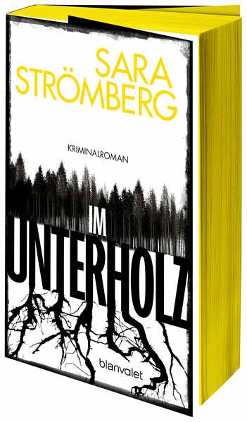 Im Unterholz Kriminalroman - Der Platz-1-Bestseller aus Schweden - preisgekrönt, tiefgründig und hoch spannend | Sara Strömberg