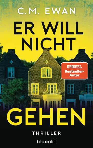 Er will nicht gehen Thriller - Der neue packende Locked-Room-Thriller von SPIEGEL-Bestsellerautor C.M. Ewan | C.M. Ewan