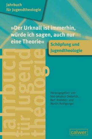 Jahrbuch für Jugendtheologie Band 2: "Der Urknall ist immerhin, würde ich sagen, auch nur eine Theorie" | Bundesamt für magische Wesen