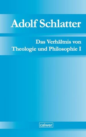 Adolf Schlatter - Das Verhältnis von Theologie und Philosophie I | Bundesamt für magische Wesen