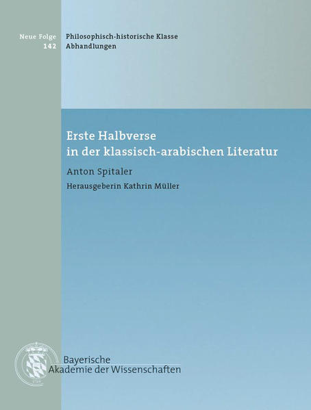 Erste Halbverse in der klassisch-arabischen Literatur | Anton Spitaler, Kathrin Müller
