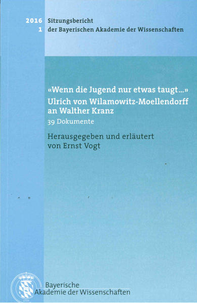 'Wenn die Jugend nur etwas taugt' Ulrich von Wilamowitz-Moellendorff an Walther Kranz | Bundesamt für magische Wesen