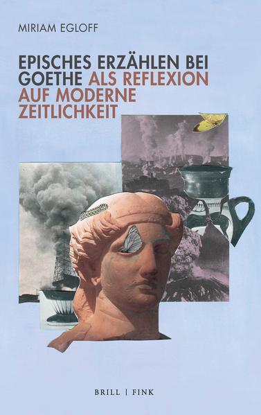 Episches Erzählen bei Goethe als Reflexion auf moderne Zeitlichkeit | Bundesamt für magische Wesen