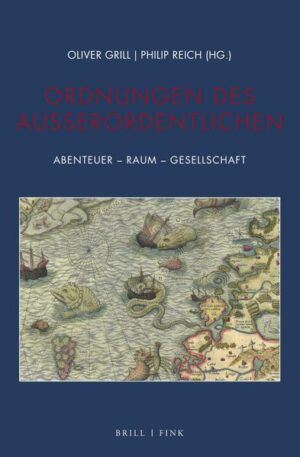 Ordnungen des Außerordentlichen: Abenteuer - Raum - Gesellschaft | Philip Reich, Oliver Grill