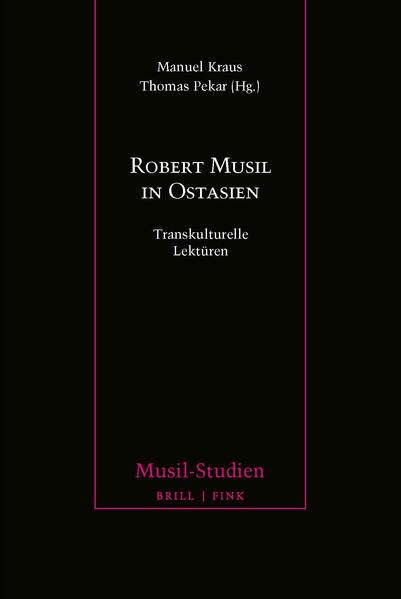 Robert Musil in Ostasien: Transkulturelle Lektüren | Manuel Kraus, Thomas Pekar