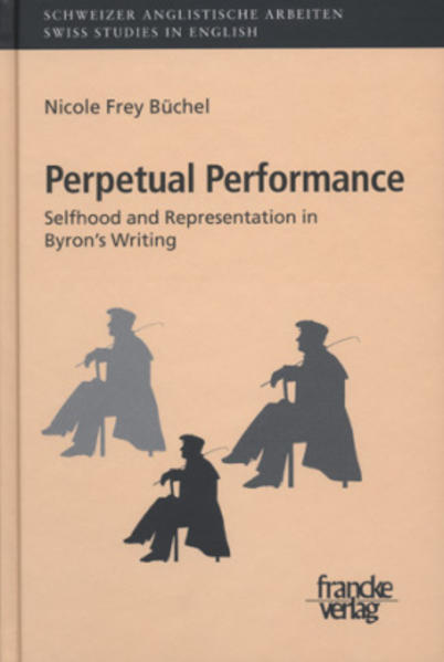 Perpetual Performance: Selfhood and Representation in Byron’s Writing | Nicole Frey Büchel