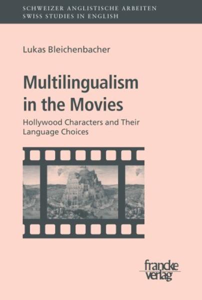 Multilingualism in the Movies: Hollywood Characters and their Language Choices | Lukas Bleichenbacher