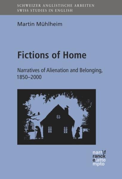 Fictions of Home: Narratives of Alienation and Belonging, 1850-2000 | Martin Mühlheim