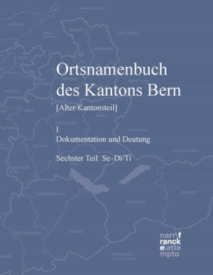 Ortsnamenbuch des Kantons Bern. Teil 6 (Se-Di/Ti) | Bundesamt für magische Wesen