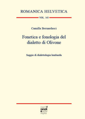Fonetica e fonologia del dialetto di Olivone: Saggio di dialettologia lombarda | Camilla Bernardasci